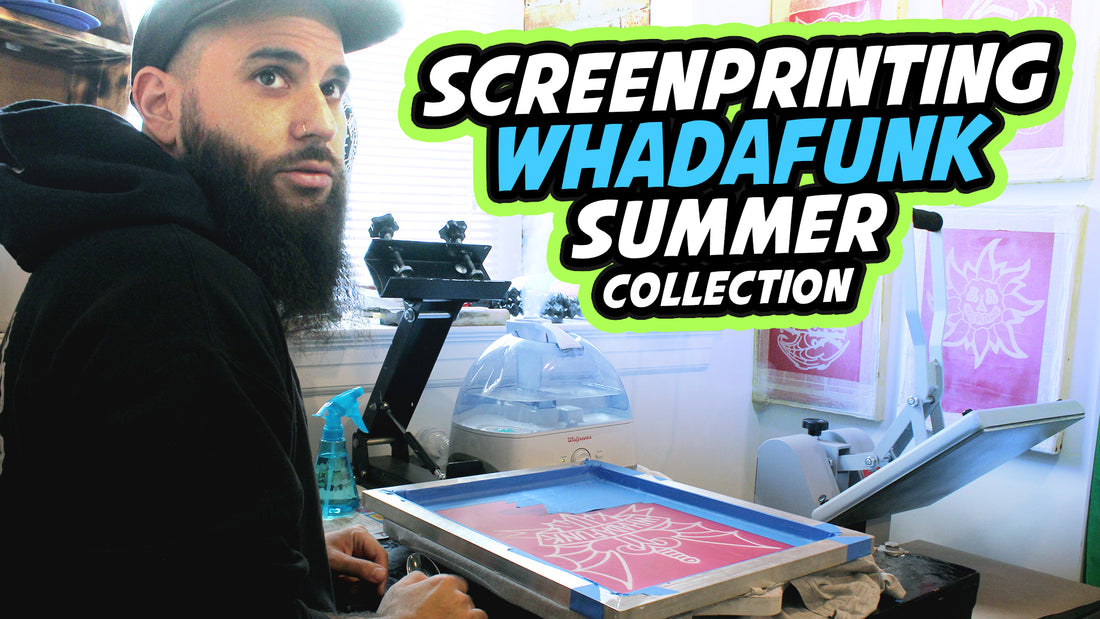 SCREEN PRINTING WHADAFUNK SUMMER COLLECTION